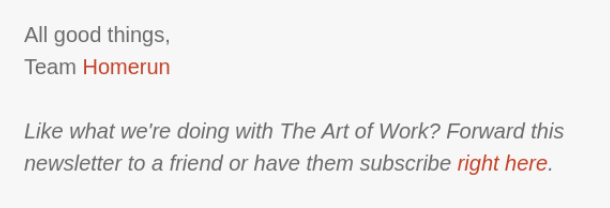 Text that says "All good things, Team Homerun," followed by an invitation to forward the newsletter or subscribe.