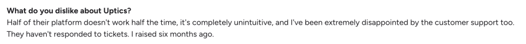 Uptics review criticizing platform reliability, usability, and slow customer support responses.